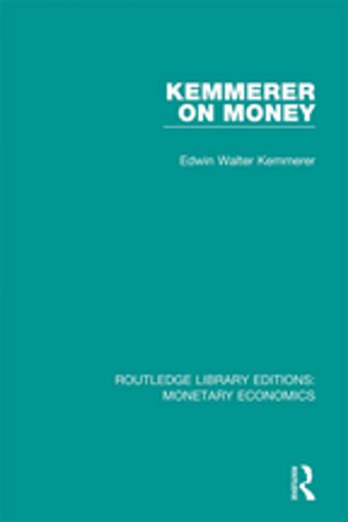 Cover of the book Kemmerer on Money by Edwin Walter Kemmerer, Taylor and Francis