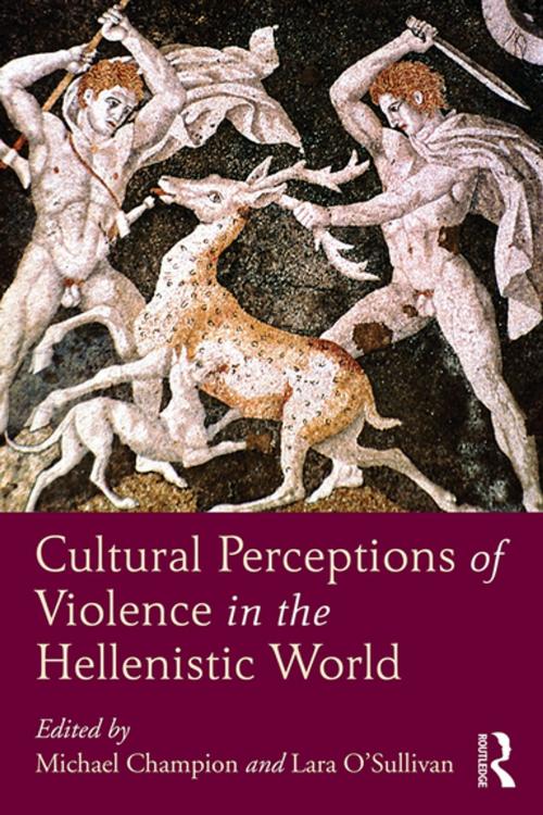 Cover of the book Cultural Perceptions of Violence in the Hellenistic World by , Taylor and Francis