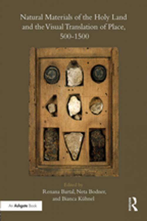 Cover of the book Natural Materials of the Holy Land and the Visual Translation of Place, 500-1500 by , Taylor and Francis