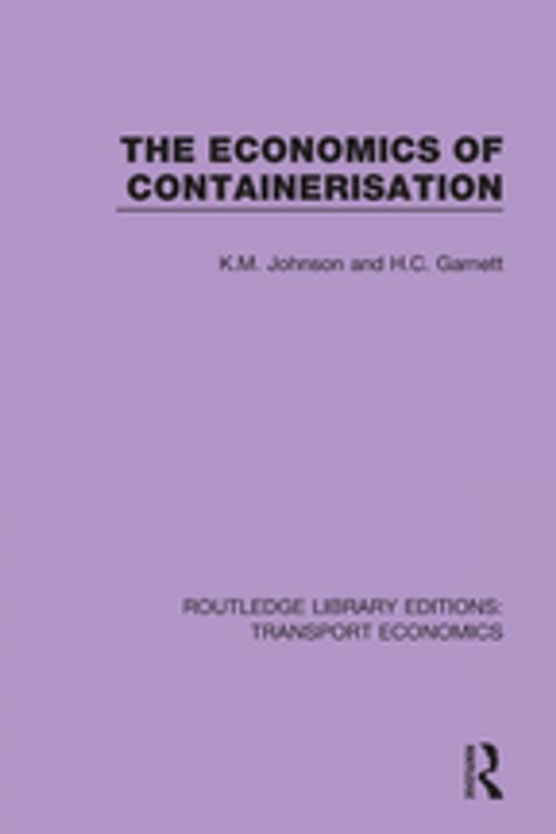 Cover of the book The Economics of Containerisation by K.M. Johnson, H.C. Garnett, Taylor and Francis