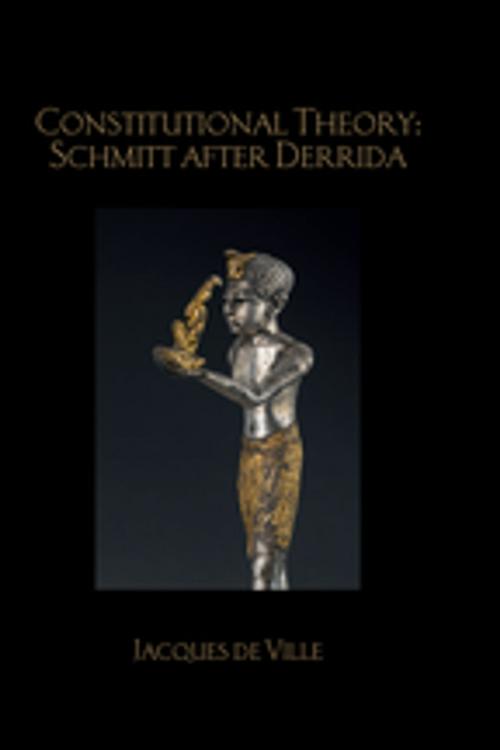 Cover of the book Constitutional Theory: Schmitt after Derrida by Jacques de Ville, Taylor and Francis