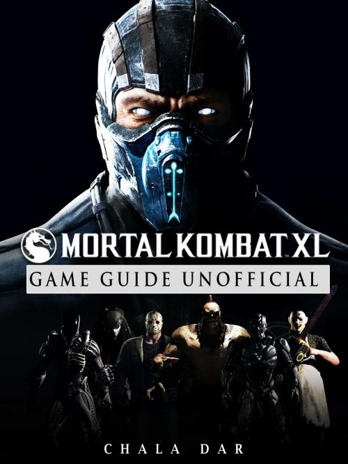 Cover of the book Mortal Kobat XL Game Guide by Chala Dar, Hse Games