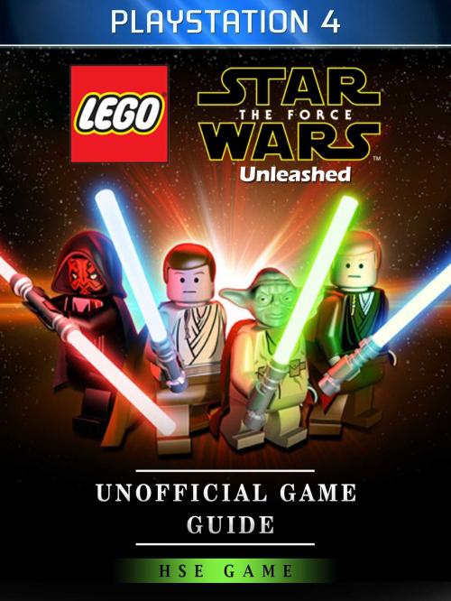 Cover of the book Lego Star Wars The Force Unleashed PlayStation 4 Unofficial Game Guide by Hse Game, Hse Games