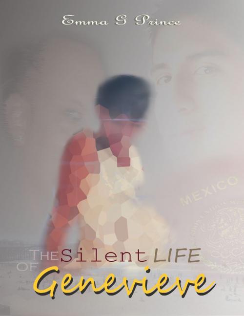 Cover of the book The Silent Life of Genevieve by Emma G Prince, Lulu.com