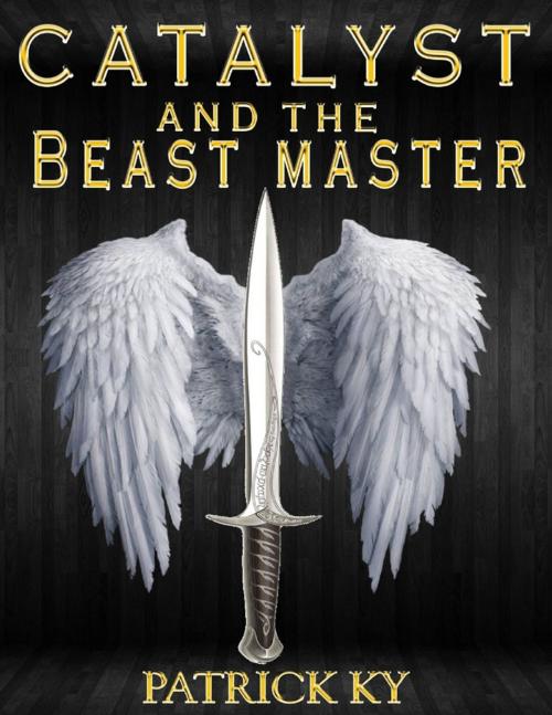 Cover of the book CATALYST and the BEAST MASTER by PATRICK KY, Lulu.com