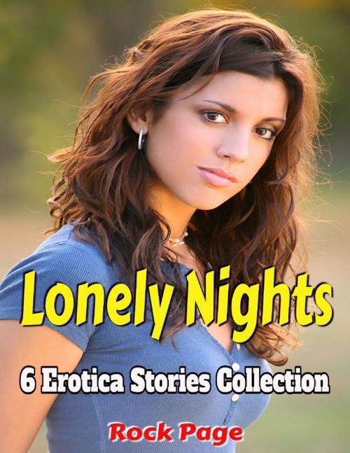 Cover of the book Lonely Nights: 6 Erotica Stories Collection by Rock Page, Lulu.com