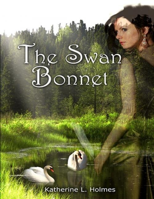 Cover of the book The Swan Bonnet by Katherine L. Holmes, Lulu.com