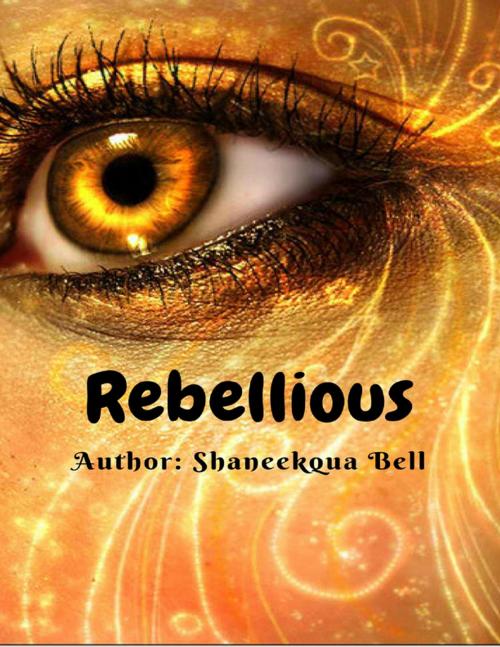 Cover of the book Rebellious by Shaneekqua Bell, Lulu.com