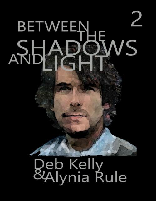 Cover of the book Between the Shadows and Light, Season 2 by Alynia Rule, Deb Kelly, Lulu.com
