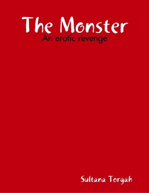 Cover of the book The Monster by Sultana Torgah, Lulu.com