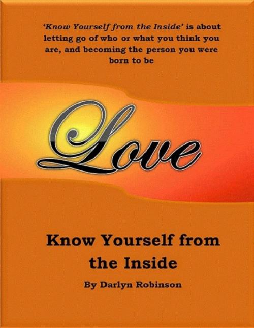 Cover of the book Know Yourself from the Inside/ by Darlyn Robinson, Lulu.com