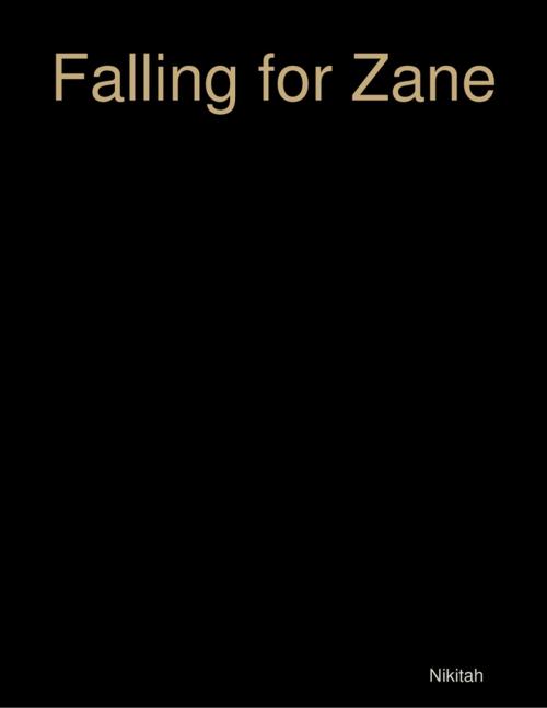 Cover of the book Falling for Zane by Nikitah, Lulu.com