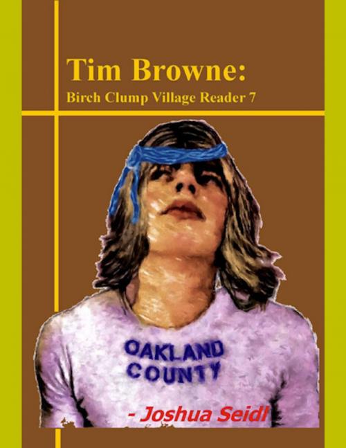 Cover of the book Tim Browne: Birch Clump Village Reader 7 by Joshua Seidl, Lulu.com