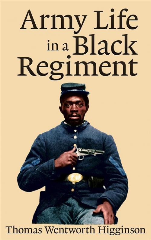 Cover of the book Army Life in a Black Regiment by Thomas Wentworth Higginson, Enhanced Media Publishing