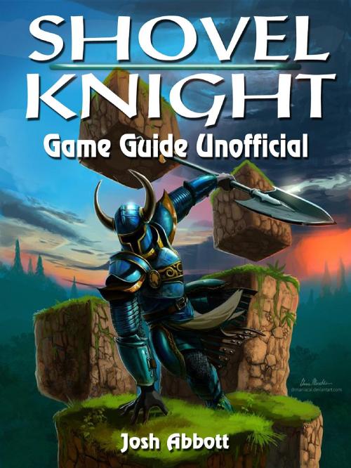 Cover of the book Shovel Knight Game Guide Unofficial by Josh Abbott, HIDDENSTUFF ENTERTAINMENT LLC.