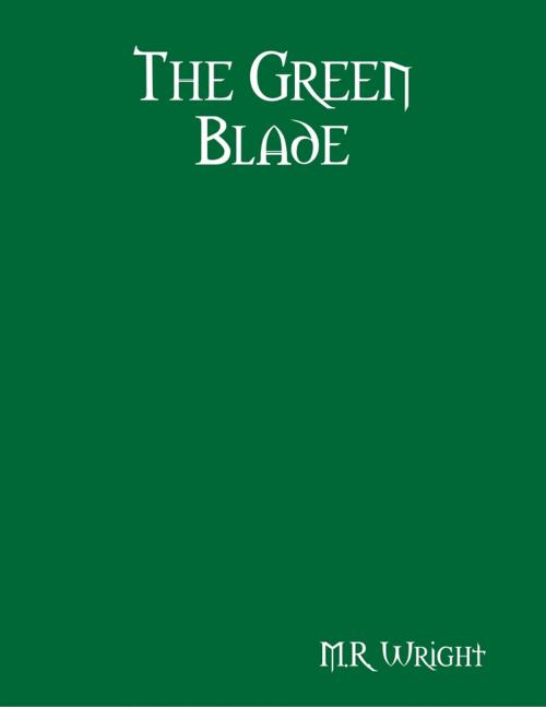 Cover of the book The Green Blade by M.R. Wright, Lulu.com