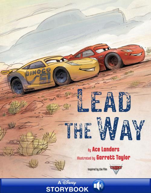 Cover of the book Cars 3: Lead the Way by Ace Landers, Disney Book Group