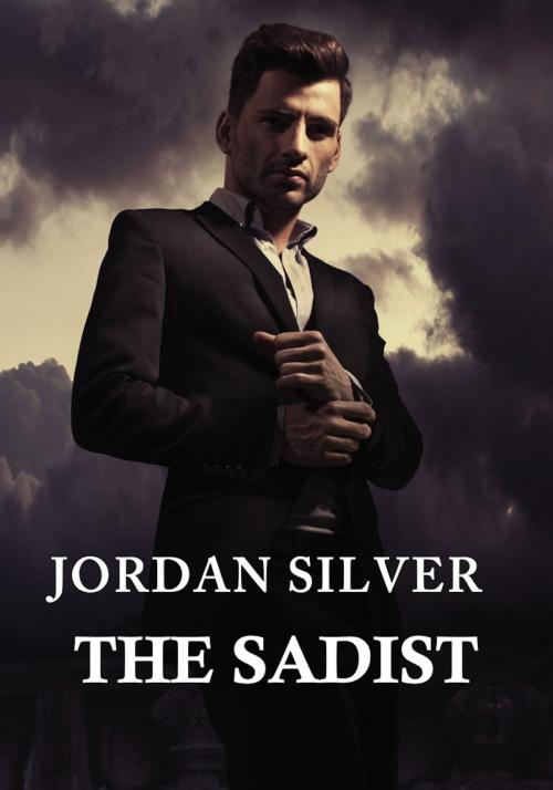 Cover of the book The Sadist by Jordan Silver, Jordan Silver