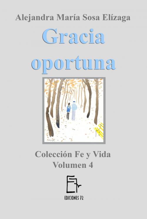 Cover of the book Gracia oportuna by Alejandra María Sosa Elízaga, Alejandra María Sosa Elízaga