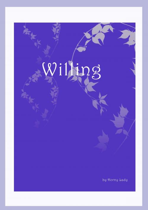 Cover of the book Willing by Horny Lady, Horny Lady