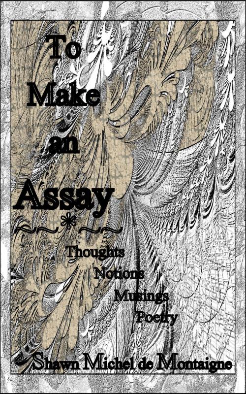 Cover of the book To Make an Assay by Shawn Michel de Montaigne, Shawn Michel de Montaigne