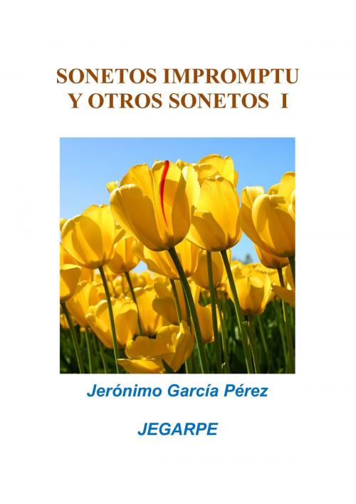 Cover of the book Sonetos Impromptu by Jerónimo García Pérez (Jegarpe), Jerónimo García Pérez (Jegarpe)