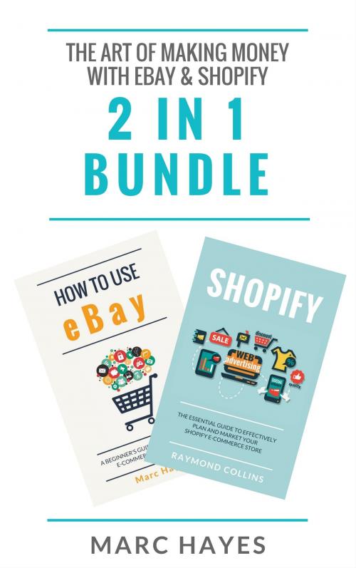Cover of the book The Art of Making Money with eBay & Shopify (2 in 1 Bundle) by Marc Hayes, Jim M Booker