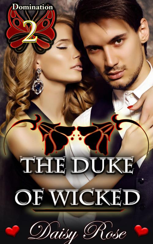 Cover of the book Domination 2: The Duke of Wicked by Daisy Rose, Fanciful Erotica