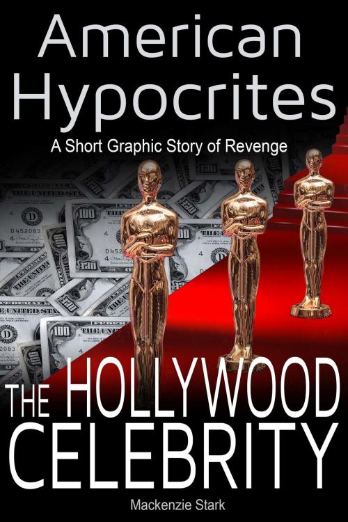 Cover of the book American Hypocrites: The Hollywood Celebrity: A Short Graphic Story of Revenge by Mackenzie Stark, DeckersPress