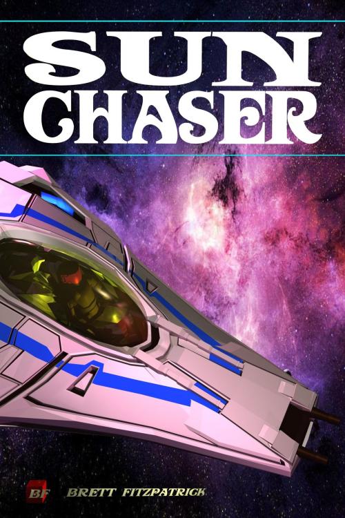 Cover of the book Sun Chaser by Brett Fitzpatrick, Brett Fitzpatrick