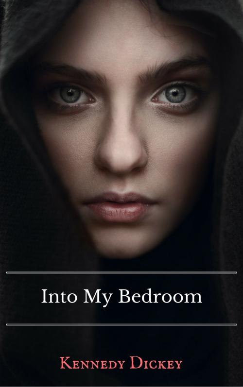 Cover of the book Into My Bedroom by Kennedy Dickey, Kennedy Dickey
