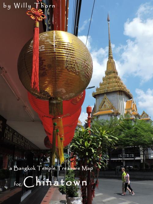 Cover of the book A Bangkok Temple Treasure Map: for Chinatown by Willy Thorn, Willy Thorn