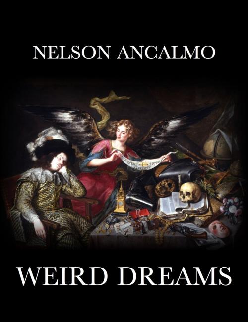Cover of the book Weird Dreams by Nelson Ancalmo, Nelson Ancalmo