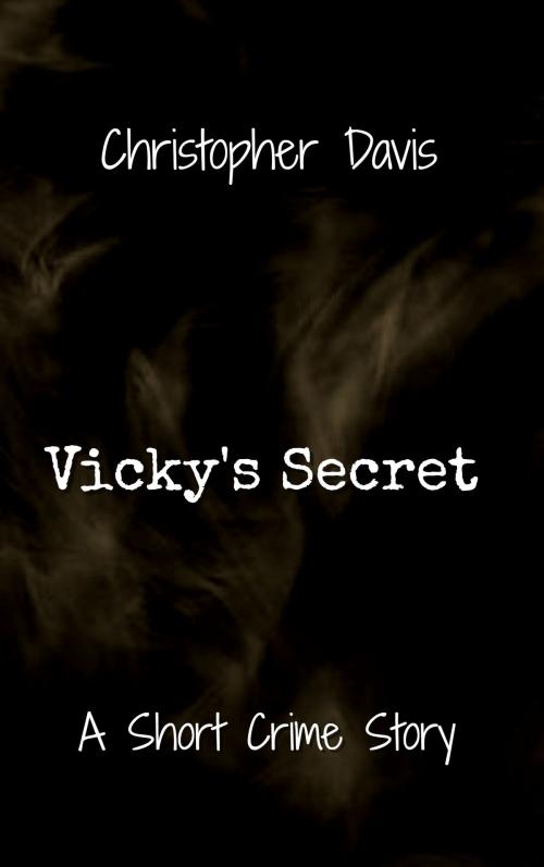 Cover of the book Vicky's Secret by Christopher Davis, Christopher Davis
