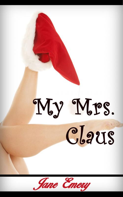Cover of the book My Mrs. Claus by Jane Emery, Jane Emery