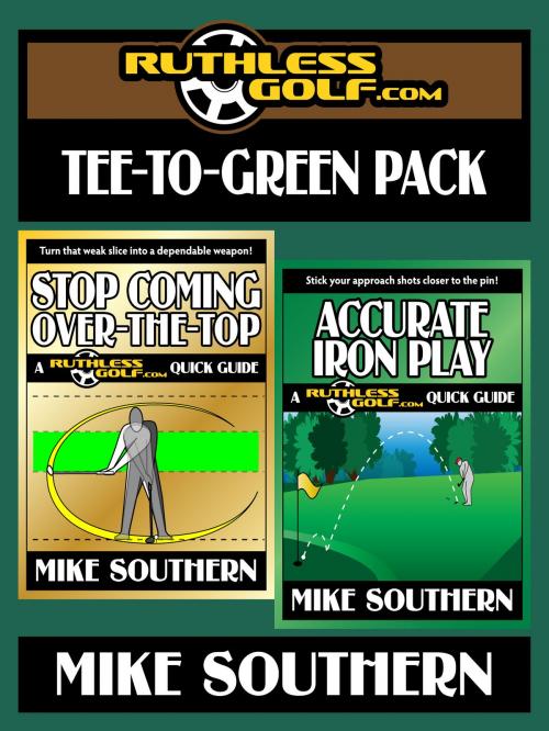 Cover of the book The RuthlessGolf.com Tee-to-Green Pack by Mike Southern, Defiant Publishing LLC