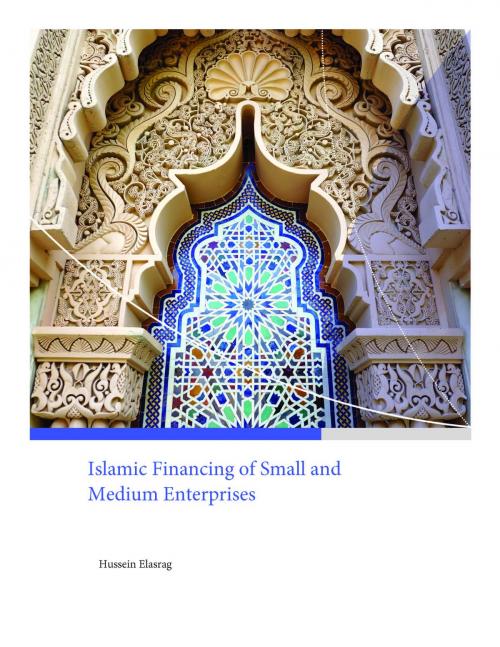 Cover of the book Islamic Financing of Small and Medium Enterprises by Hussein Elasrag, Hussein Elasrag