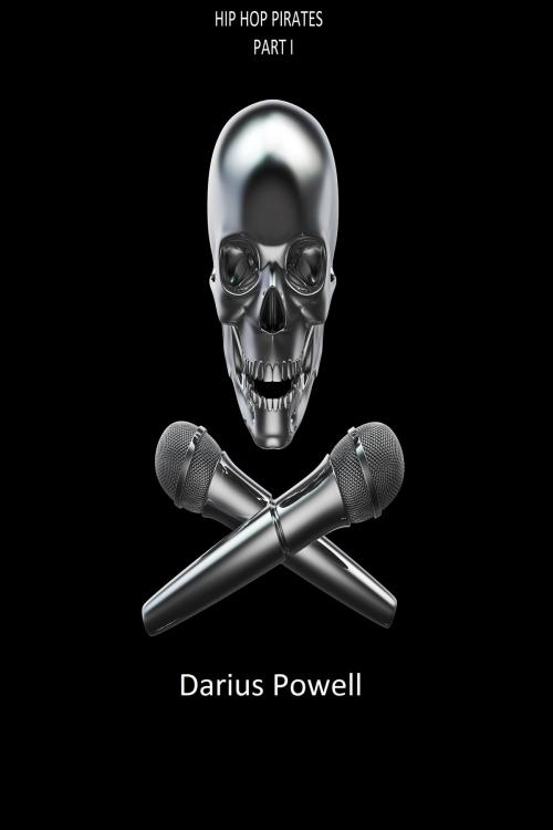 Cover of the book Hip Hop Pirates, Part I by Darius Powell, Darius Powell