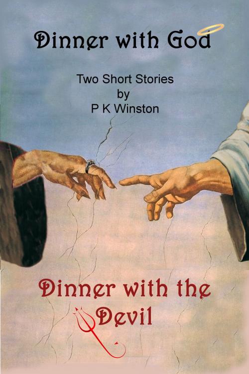 Cover of the book Dinner with God: Dinner with the Devil by P K Winston, Blue M Publishing