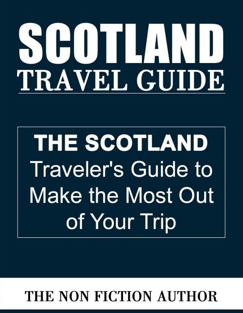 Cover of the book Scotland Travel Guide by The Non Fiction Author, The Non Fiction Author
