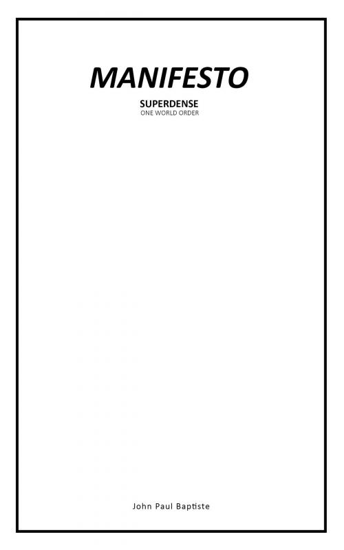 Cover of the book Manifesto (One World Order) : Superdense by Jean Paul Baptiste, Jean Paul Baptiste