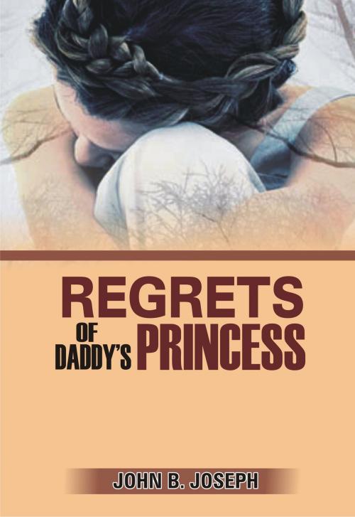 Cover of the book Regrets of Daddy's Princess by John B. Joseph, John B. Joseph