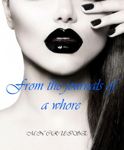 Cover of the book From The Journals of a Whore by M.N Cruise, M.N Cruise