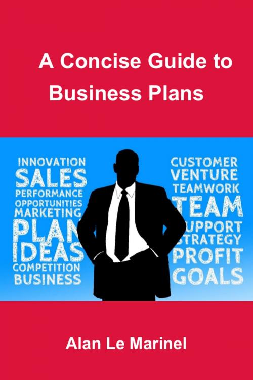 Cover of the book A Concise Guide to Business Plans by Alan Le Marinel, Alan Le Marinel