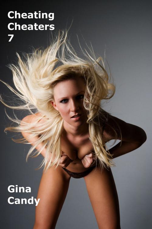 Cover of the book Cheating Cheaters 7 by Gina Candy, Gina Candy