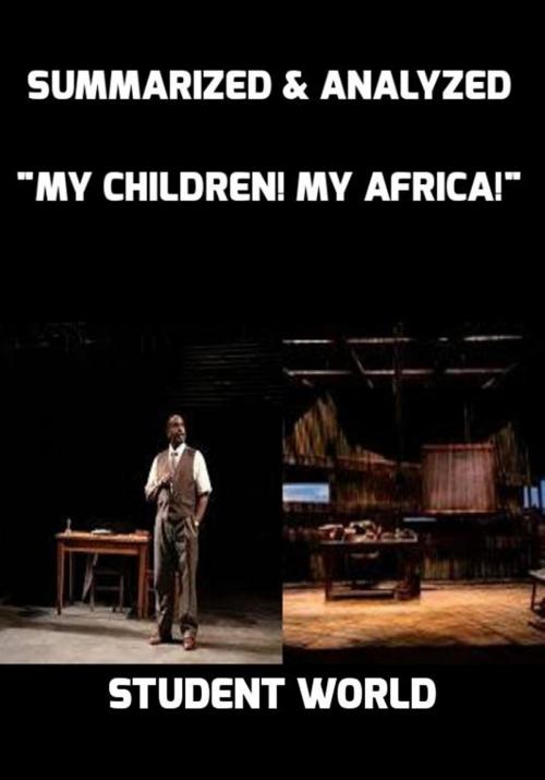 Cover of the book Summarized & Analyzed: "My Children! My Africa!" by Student World, Raja Sharma