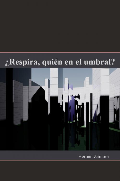 Cover of the book ¿Respira, quién en el umbral? by Hernán Zamora, Hernán Zamora