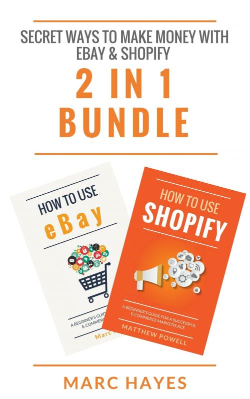 Cover of the book Secret Ways To Make Money with eBay & Shopify (2 in 1 Bundle) by Marc Hayes, Jim M Booker