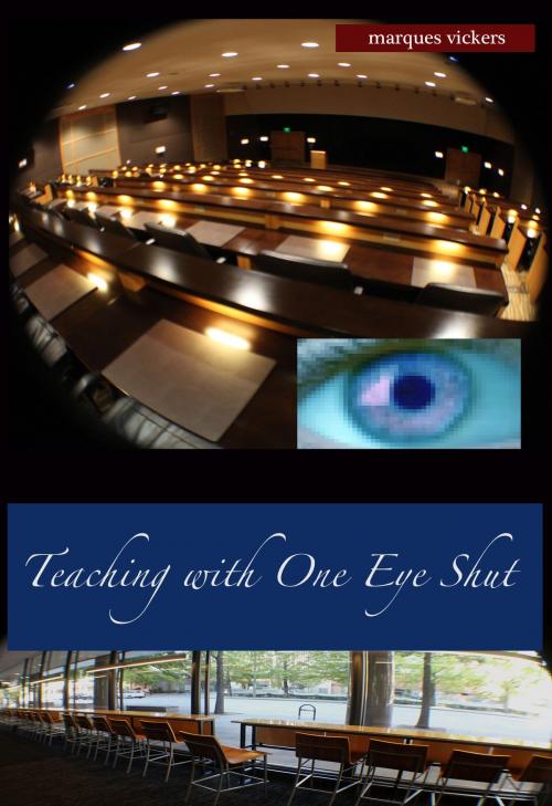 Cover of the book Teaching with One Eye Shut: The Catholic High School Memoirs of Michael McCaffrey by Marques Vickers, Marques Vickers