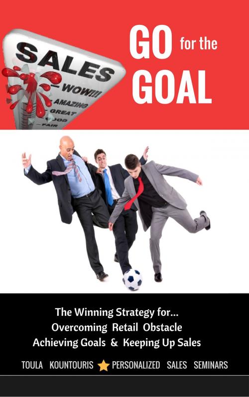 Cover of the book Go for the Goal by Toula Kountouris, Toula Kountouris